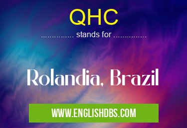 QHC means Rolandia, Brazil QHC