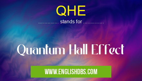QHE means Quantum Hall Effect QHE