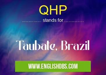 QHP means Taubate, Brazil QHP
