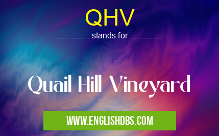 QHV means Quail Hill Vineyard QHV