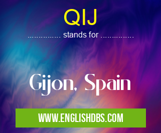 QIJ means Gijon, Spain QIJ