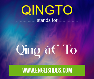 QINGTO means Qing — To QINGTO