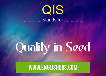 QIS means Quality in Seed QIS