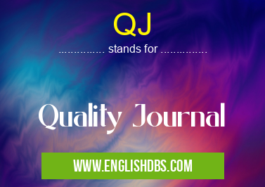 QJ means Quality Journal QJ