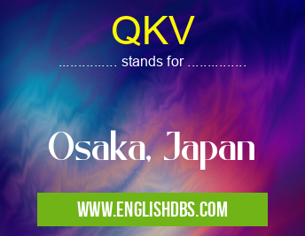 QKV means Osaka, Japan QKV