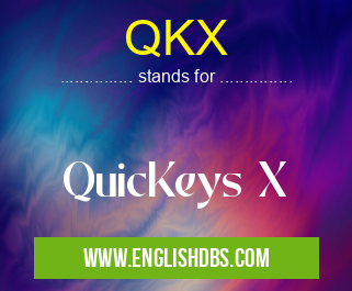 QKX means QuicKeys X QKX