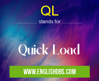 QL means Quick Load QL