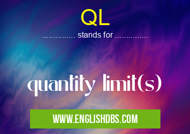 QL means quantity limit(s) QL