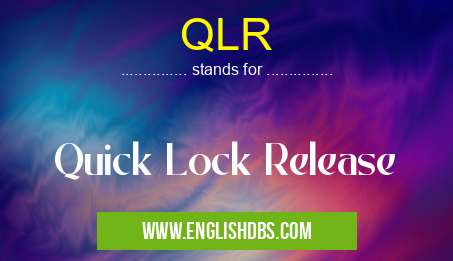 QLR means Quick Lock Release QLR