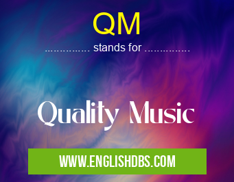 QM means Quality Music QM