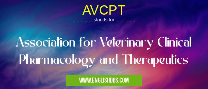 AVCPT means Association for Veterinary Clinical Pharmacology and Therapeutics AVCPT