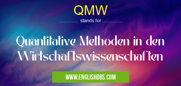 QMW means Quantitative Methoden in den Wirtschaftswissenschaften QMW