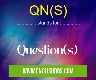 QN(S) means Question(s) QN(S)