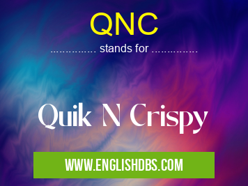 QNC means Quik N Crispy QNC