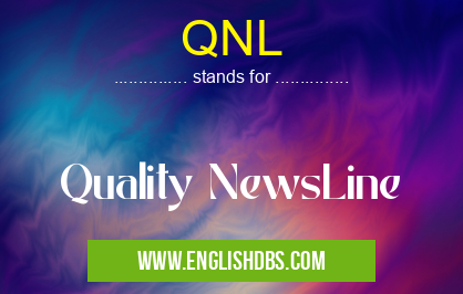QNL means Quality NewsLine QNL