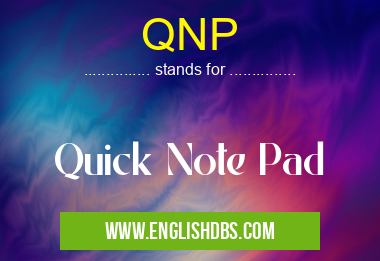 QNP means Quick Note Pad QNP
