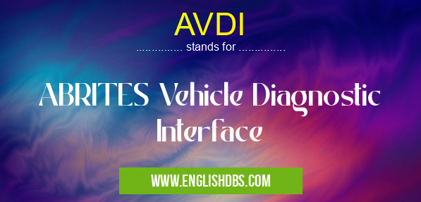 AVDI means ABRITES Vehicle Diagnostic Interface AVDI