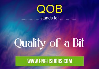 QOB means Quality of a Bit QOB