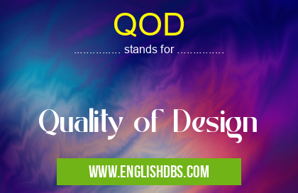 QOD means Quality of Design QOD