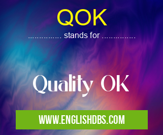 QOK means Quality OK QOK
