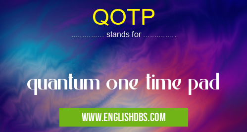 QOTP means quantum one time pad QOTP