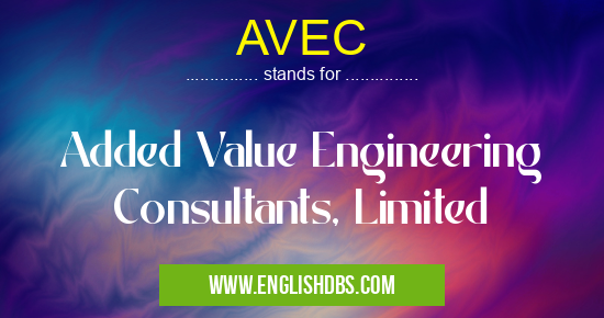AVEC means Added Value Engineering Consultants, Limited AVEC