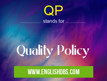 QP means Quality Policy QP