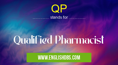 QP means Qualified Pharmacist QP