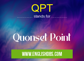 QPT means Quonset Point QPT