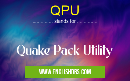 QPU means Quake Pack Utility QPU