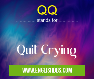 QQ means Quit Crying QQ