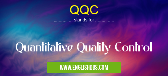 QQC means Quantitative Quality Control QQC