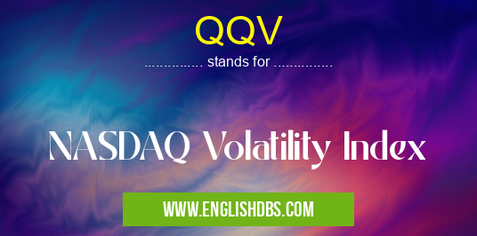 QQV means NASDAQ Volatility Index QQV