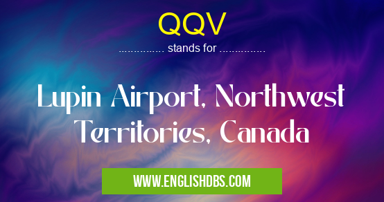 QQV means Lupin Airport, Northwest Territories, Canada QQV