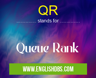 QR means Queue Rank QR
