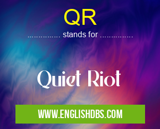 QR means Quiet Riot QR