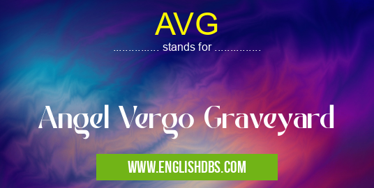 AVG means Angel Vergo Graveyard AVG