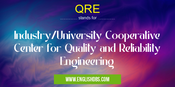 QRE means Industry/University Cooperative Center for Quality and Reliability Engineering QRE
