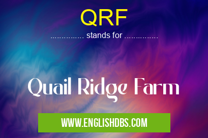 QRF means Quail Ridge Farm QRF