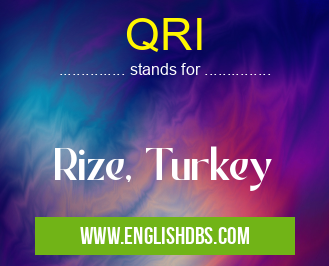 QRI means Rize, Turkey QRI