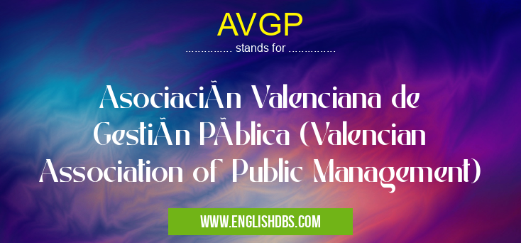 AVGP means Asociación Valenciana de Gestión Pública (Valencian Association of Public Management) AVGP