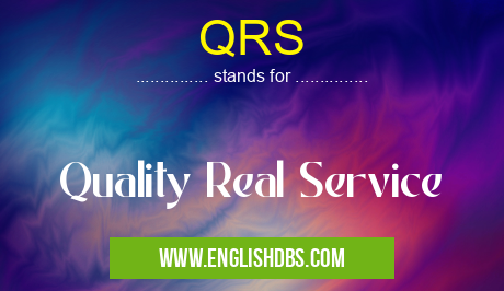 QRS means Quality Real Service QRS