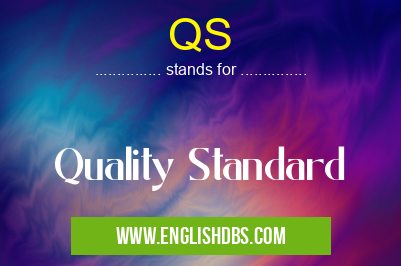 QS means Quality Standard QS