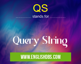 QS means Query String QS