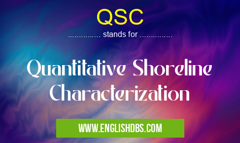 QSC means Quantitative Shoreline Characterization QSC