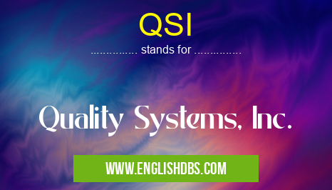 QSI means Quality Systems, Inc. QSI