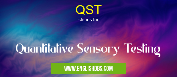 QST means Quantitative Sensory Testing QST