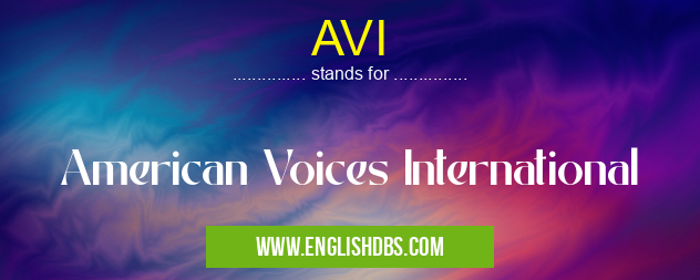 AVI means American Voices International AVI