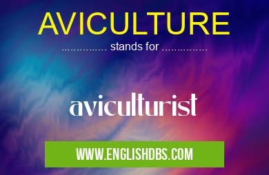 AVICULTURE means aviculturist AVICULTURE