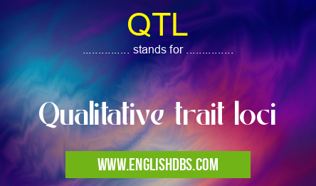 QTL means Qualitative trait loci QTL